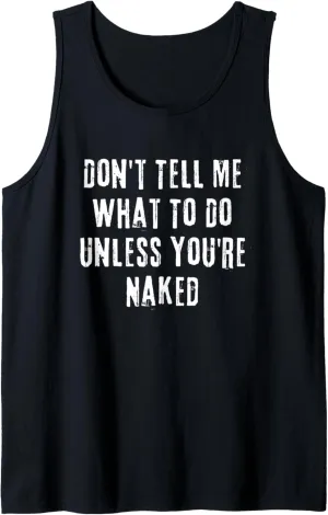 Adult Humor I Do What I Want Unless You're Naked Tank Top