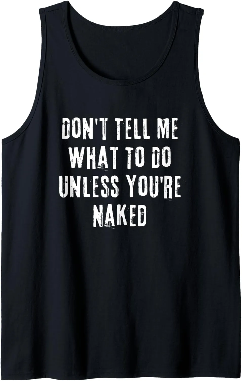 Adult Humor I Do What I Want Unless You're Naked Tank Top